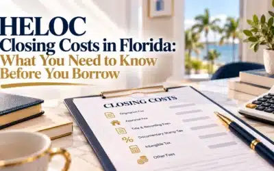 HELOC Closing Costs in Florida: What You Need to Know Before You Borrow